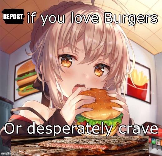 Repost if you love burgers | image tagged in repost if you love burgers | made w/ Imgflip meme maker