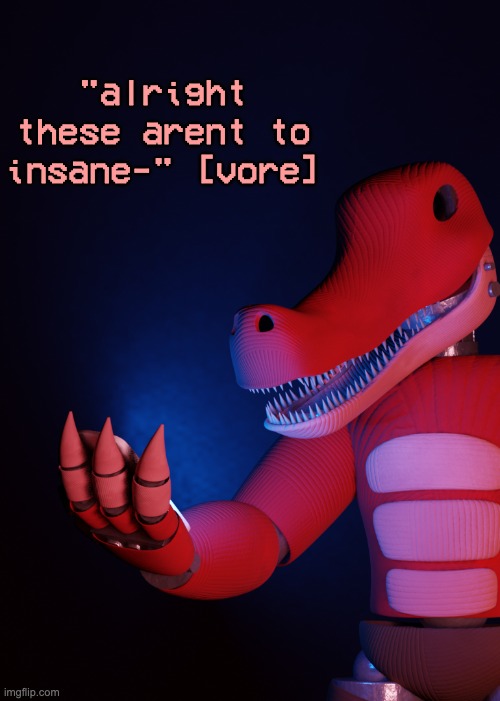 what the fuсk am i looking at | "alright these arent to insane-" [vore] | image tagged in what the fu k am i looking at | made w/ Imgflip meme maker