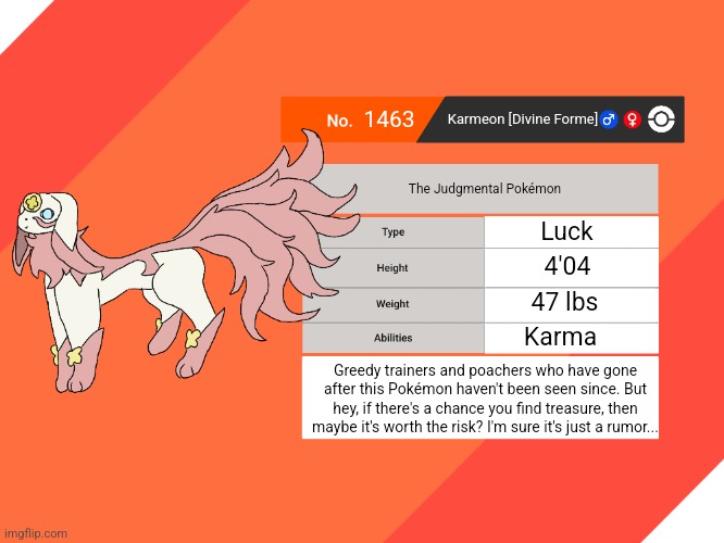 1463 Karmeon [Divine Forme] The Judgmental Pokémon Luck 4'04 47 lbs Karma Greedy trainers and poachers who have gone after this Pokémon have | image tagged in blank pokemon swsh pokedex | made w/ Imgflip meme maker