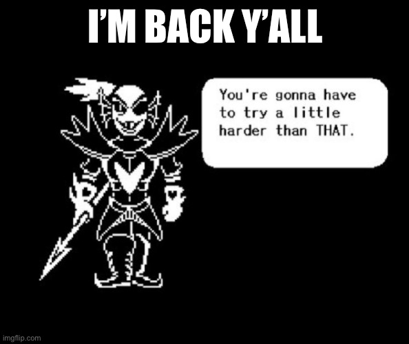 Needed to make an “I’m back” announcement because I couldn’t during the Memeus drama | I’M BACK Y’ALL | made w/ Imgflip meme maker