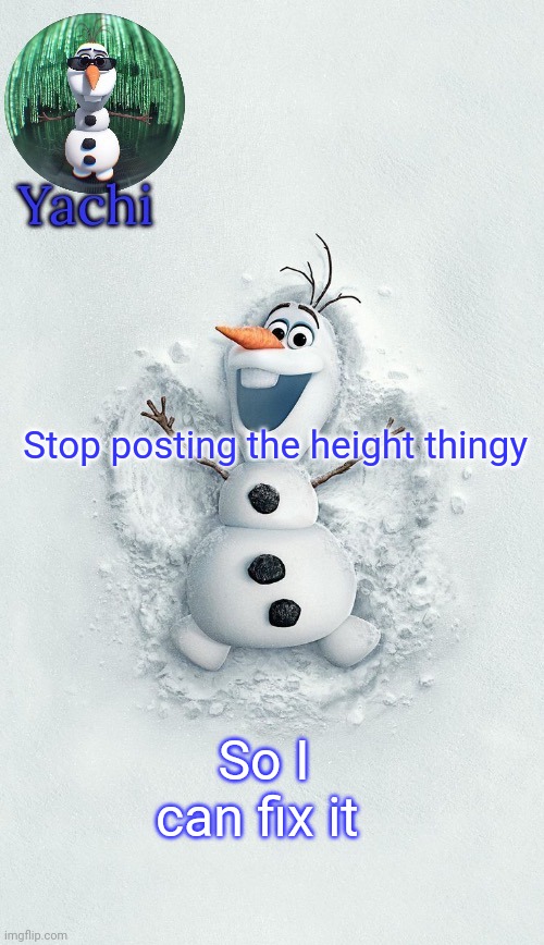 Yachis oalf temp (ty corpse) | Stop posting the height thingy; So I can fix it | image tagged in yachis oalf temp ty corpse | made w/ Imgflip meme maker