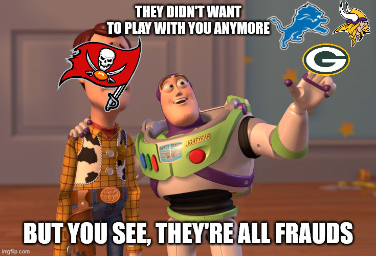 X, X Everywhere Meme | THEY DIDN'T WANT TO PLAY WITH YOU ANYMORE; BUT YOU SEE, THEY'RE ALL FRAUDS | image tagged in memes,x x everywhere | made w/ Imgflip meme maker