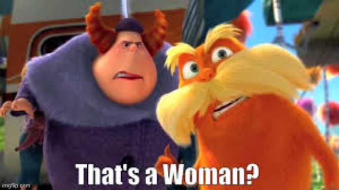 That's a woman? | image tagged in that's a woman | made w/ Imgflip meme maker