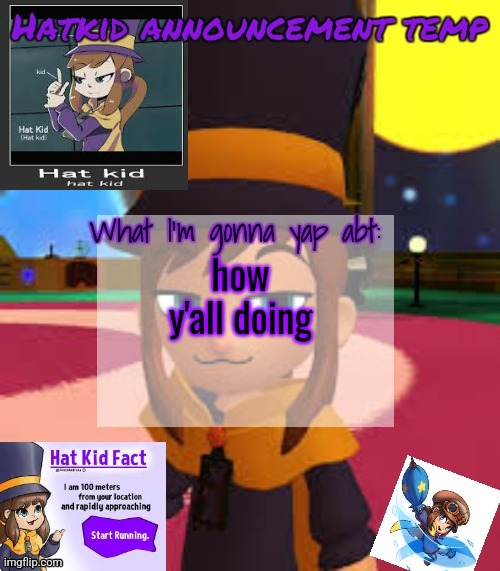 hat | how y'all doing | image tagged in hat | made w/ Imgflip meme maker