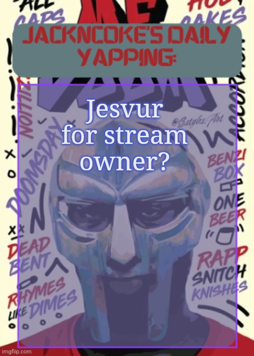 Hehehe | Jesvur for stream owner? | image tagged in jackncoke | made w/ Imgflip meme maker