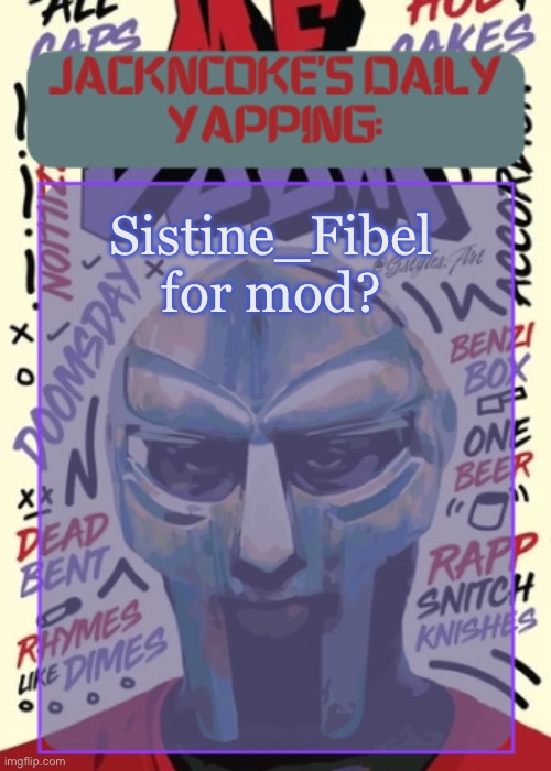 JackNCoke | Sistine_Fibel for mod? | image tagged in jackncoke | made w/ Imgflip meme maker