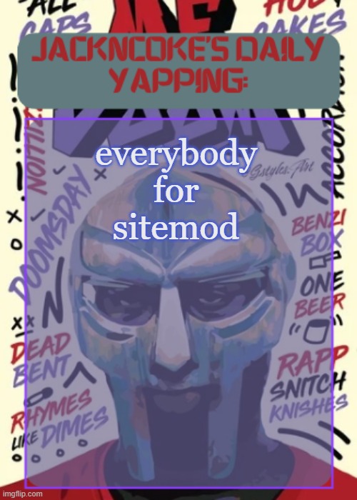 JackNCoke | everybody for sitemod | image tagged in jackncoke | made w/ Imgflip meme maker