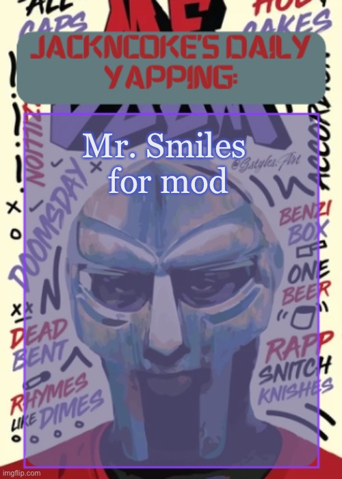 JackNCoke | Mr. Smiles 

for mod | image tagged in jackncoke | made w/ Imgflip meme maker