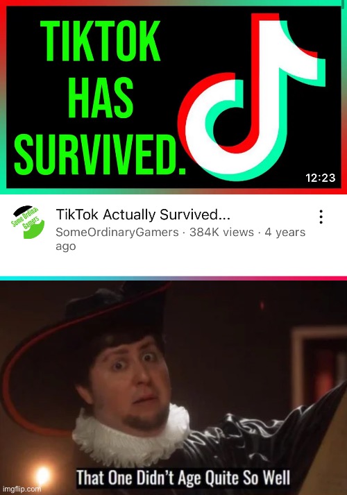 Bye bye TikTok | image tagged in that one didn't age quite well,tiktok sucks | made w/ Imgflip meme maker