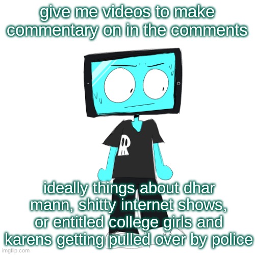/srs | give me videos to make commentary on in the comments; ideally things about dhar mann, shitty internet shows, or entitled college girls and karens getting pulled over by police | image tagged in icyxd concerned | made w/ Imgflip meme maker