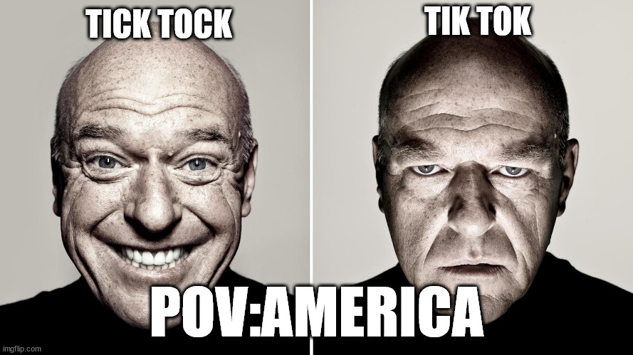 i dont need a title lalallalalalala | TIK TOK; TICK TOCK; POV:AMERICA | image tagged in dean norris's reaction,lol,tik tok,tik tok sucks,america,hell yeah | made w/ Imgflip meme maker