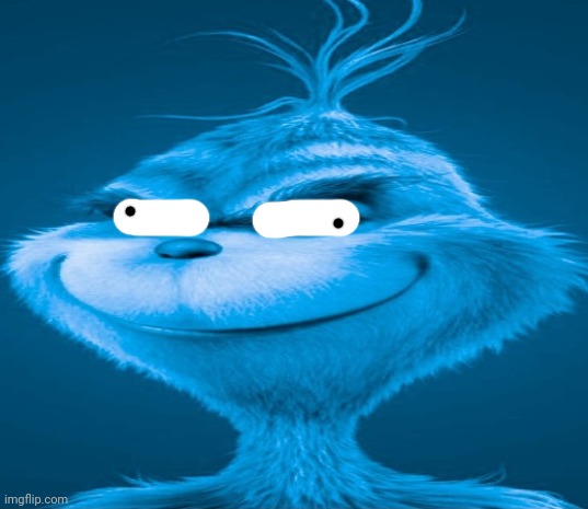 Brud surgery | image tagged in blue grinch | made w/ Imgflip meme maker