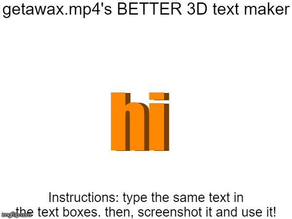 Getawax.mp4's 3d text maker v.2 | hi; hi | image tagged in getawax mp4's 3d text maker v 2 | made w/ Imgflip meme maker
