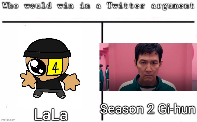 Pitting random mfs against each other | Season 2 Gi-hun; LaLa | image tagged in pitting random mfs against each other,msmg,memes | made w/ Imgflip meme maker