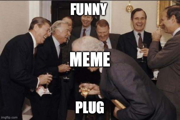 original meme idea | FUNNY; MEME; PLUG | image tagged in c,o,c-,c-- | made w/ Imgflip meme maker