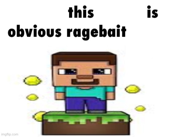 pretend this image is obvious ragebait | image tagged in pretend this image is obvious ragebait | made w/ Imgflip meme maker
