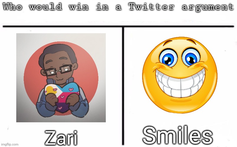 Pitting random mfs against each other | Smiles; Zari | image tagged in pitting random mfs against each other,msmg,memes | made w/ Imgflip meme maker