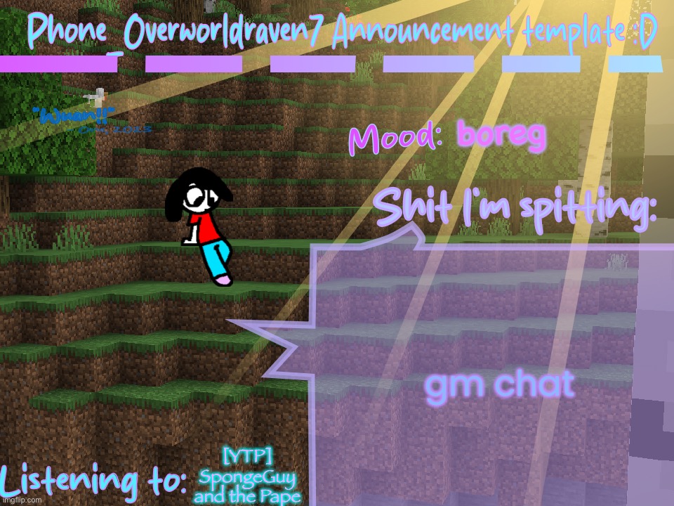 Phone_Overworldraven7 Announcement template:D | boreg; gm chat; [YTP] SpongeGuy and the Pape | image tagged in phone_overworldraven7 announcement template d | made w/ Imgflip meme maker