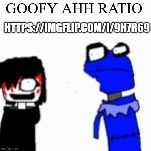 Onak low quality | GOOFY AHH RATIO; HTTPS://IMGFLIP.COM/I/9H7R69 | image tagged in onak low quality | made w/ Imgflip meme maker