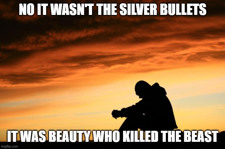 guess this reference | NO IT WASN'T THE SILVER BULLETS; IT WAS BEAUTY WHO KILLED THE BEAST | image tagged in sad man,references,king kong,memes | made w/ Imgflip meme maker