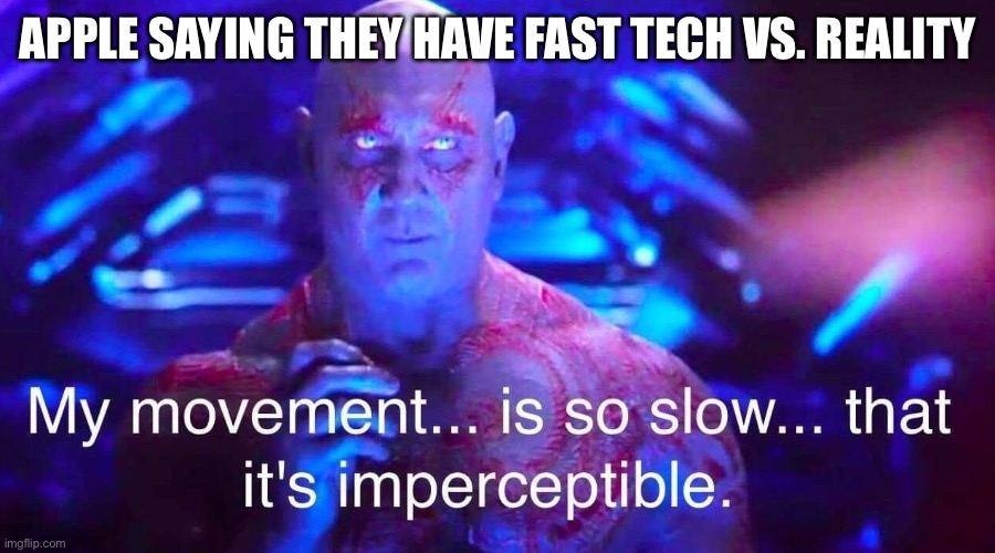 MCU | APPLE SAYING THEY HAVE FAST TECH VS. REALITY | image tagged in drax | made w/ Imgflip meme maker