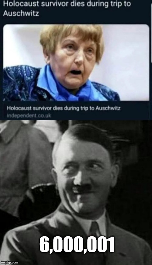 One More Victim | 6,000,001 | image tagged in hitler laugh | made w/ Imgflip meme maker