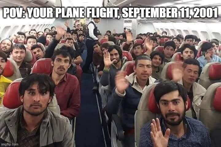 Enjoy Your Flight | POV: YOUR PLANE FLIGHT, SEPTEMBER 11, 2001 | image tagged in dark humor | made w/ Imgflip meme maker