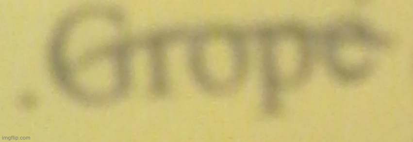 grope | made w/ Imgflip meme maker