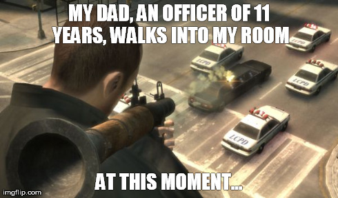 MY DAD, AN OFFICER OF 11 YEARS, WALKS INTO MY ROOM AT THIS MOMENT... | image tagged in gaming | made w/ Imgflip meme maker