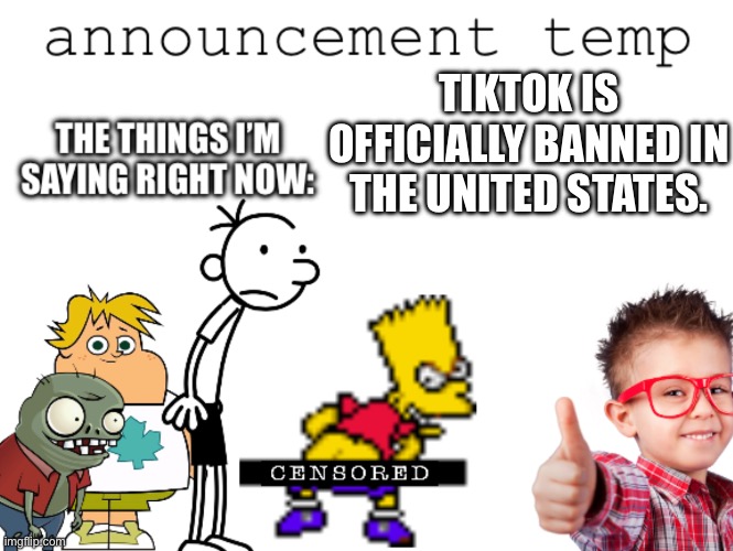 yay? | TIKTOK IS OFFICIALLY BANNED IN THE UNITED STATES. | image tagged in ipoacheggs announcement temp | made w/ Imgflip meme maker