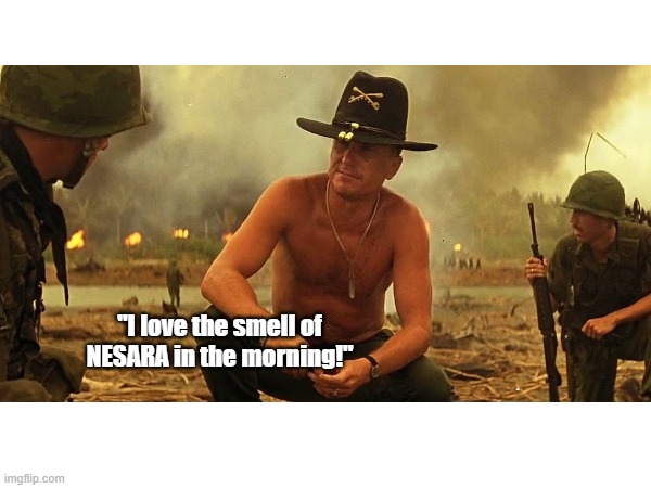 NESARA | "I love the smell of NESARA in the morning!" | image tagged in i love the smell of napalm in the morning | made w/ Imgflip meme maker