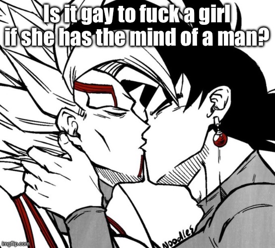 Evil dbz sequel yaoi | Is it gay to fuсk a girl if she has the mind of a man? | image tagged in evil dbz sequel yaoi | made w/ Imgflip meme maker