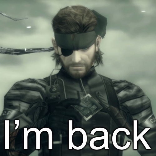 Metal Gear Solid Snake | I’m back | image tagged in metal gear solid snake | made w/ Imgflip meme maker