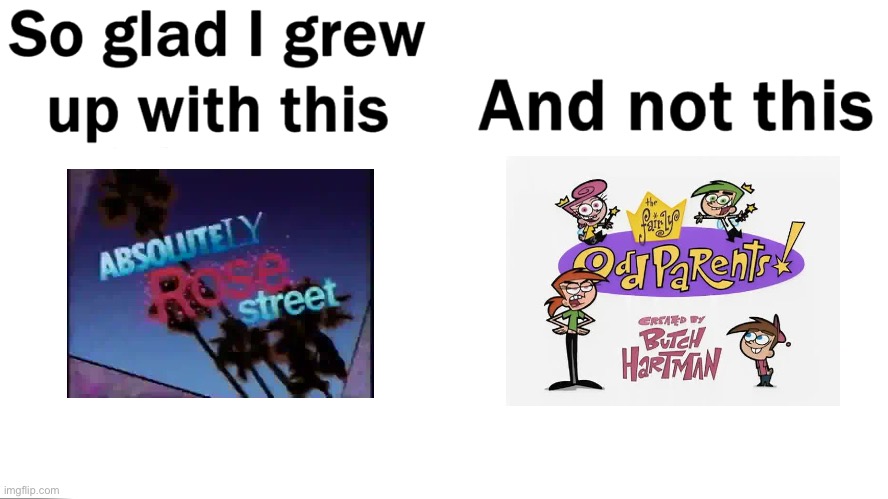 So glad I grew up with *ARS and not *FOP | image tagged in so glad i grew up with this,sega,90s,tv show,videogames,nickelodeon | made w/ Imgflip meme maker