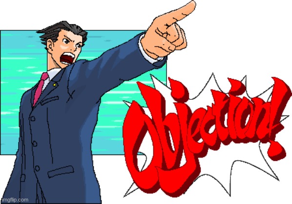 Phoenix Wright Objection | image tagged in phoenix wright objection | made w/ Imgflip meme maker