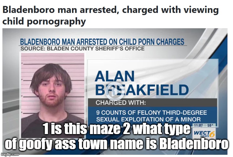 1 is this maze 2 what type of goofy ass town name is Bladenboro | made w/ Imgflip meme maker