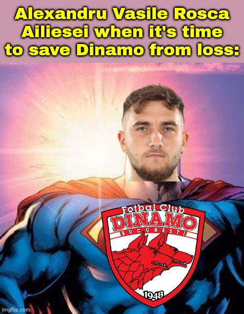 Craiova - Dinamo 1:1 | there's a new goalkeeping starman in the derby!! | Alexandru Vasile Rosca Ailiesei when it's time to save Dinamo from loss: | image tagged in superman starman meme,craiova,dinamo,alexandru vasile rosca ailiesei,superliga,sports | made w/ Imgflip meme maker