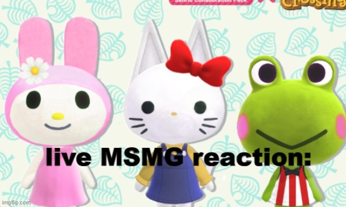 just a silly ol' template i made | image tagged in live msmg reaction sanrio version | made w/ Imgflip meme maker