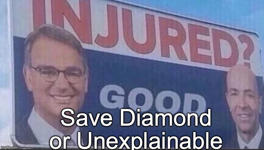 The mod is still active, meaning if you're still alive your vote counts double | Save Diamond or Unexplainable | image tagged in injured good announcement | made w/ Imgflip meme maker