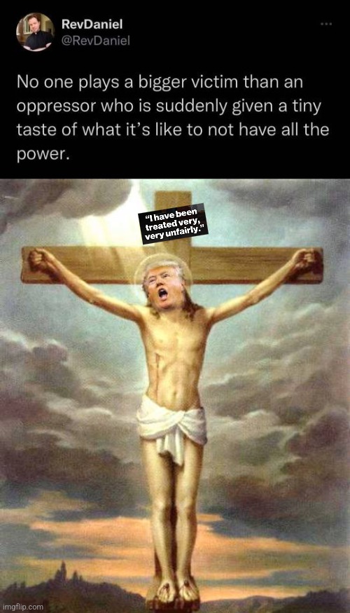 image tagged in the eternal and universal victim trump crucified on the cross,darvo,crybully | made w/ Imgflip meme maker