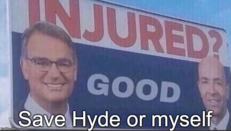 No pressure Yoshi | Save Hyde or myself | image tagged in injured good announcement,voting game s6 | made w/ Imgflip meme maker