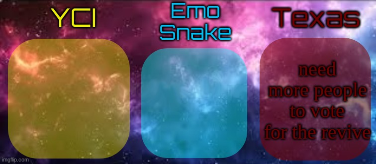 https://strawpoll.com/e2naXLA7zyB | need more people to vote for the revive | image tagged in yci emosnake texas shared temp | made w/ Imgflip meme maker