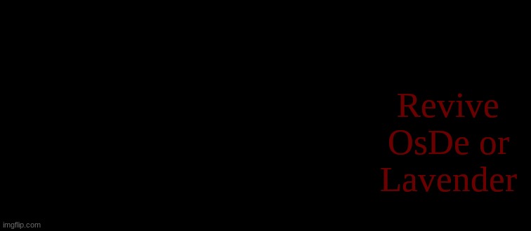 i don't give one shit that the temp didn't load | Revive OsDe or Lavender | image tagged in yci emosnake texas shared temp | made w/ Imgflip meme maker