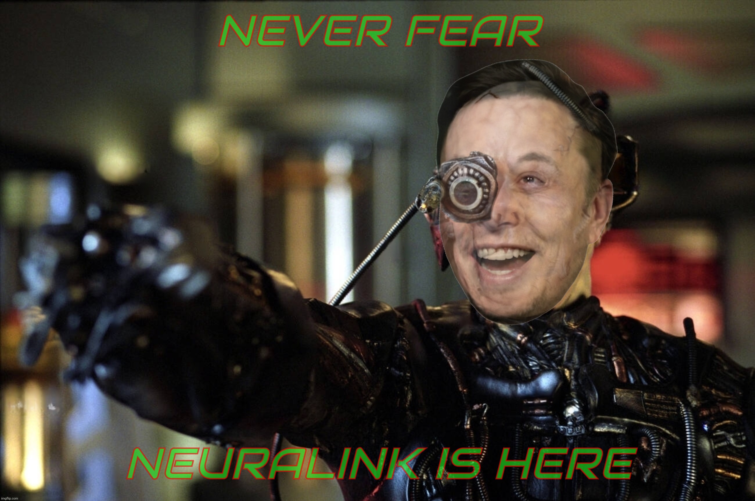 Not like any of the the cult drones have a discernible personality nor an individual thought thinking process anyways | NEVER FEAR; NEURALINK IS HERE | image tagged in elon borg,neuralink,resistance is fissile,we've got a bigger problem now,mark of the beast,maga subservience | made w/ Imgflip meme maker