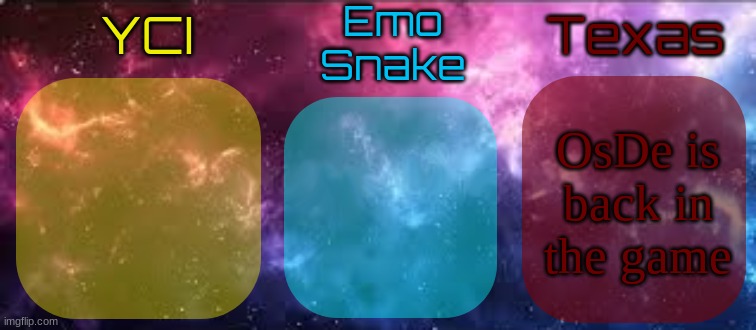 YCI EmoSnake Texas Shared temp | OsDe is back in the game | image tagged in yci emosnake texas shared temp | made w/ Imgflip meme maker