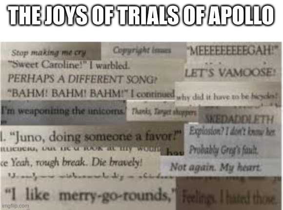 Toa | THE JOYS OF TRIALS OF APOLLO | image tagged in toa,rick riordan,pjo,hoo | made w/ Imgflip meme maker