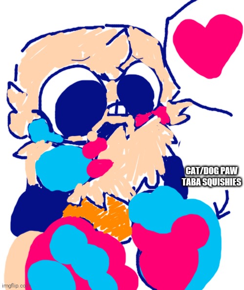 Goob's Cute Lil Taba Squishy Paws!! ?(Dandy's Cozy World AU) | CAT/DOG PAW TABA SQUISHIES | image tagged in goob,dandy's world,don't do drugs,drugs are bad,paws,feet | made w/ Imgflip meme maker