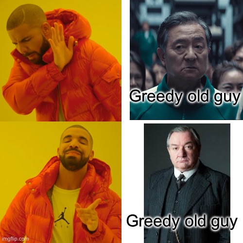 I guess Mr Birling needed some cash money for bail after the inspector called. | Greedy old guy; Greedy old guy | image tagged in memes,drake hotline bling,gcse,mrbirling,squid game,squid game season 2 | made w/ Imgflip meme maker