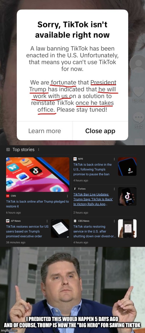 TikTok Unbanned | I PREDICTED THIS WOULD HAPPEN 5 DAYS AGO
AND OF COURSE, TRUMP IS NOW THE "BIG HERO" FOR SAVING TIKTOK | image tagged in donald trump,2025,tiktok,hero,prediction,trump | made w/ Imgflip meme maker