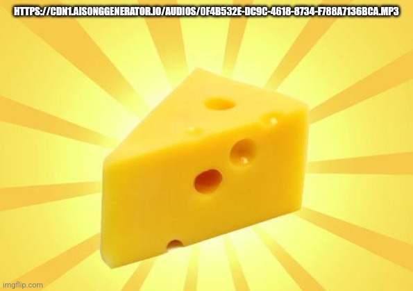 Cheese Time | HTTPS://CDN1.AISONGGENERATOR.IO/AUDIOS/0F4B532E-DC9C-4618-8734-F788A7136BCA.MP3 | image tagged in cheese time | made w/ Imgflip meme maker